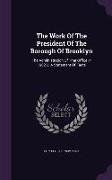 The Work Of The President Of The Borough Of Brooklyn: The Administration Of That Office In 1902-3. A Statement Of Facts