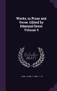 Works, in Prose and Verse. Edited by Edmund Gosse Volume 4