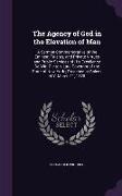 The Agency of God in the Elevation of Man: A Sermon Commemorative of the Eminent Talents, and Private Virtues and Public Services of His Excellency de