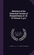 Memoirs of the Historical Society of Pennsylvania. [V. 1]-14 Volume 4, PT.1