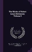 The Works of Robert Louis Stevenson, Volume 5