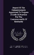 Report Of The Commissioners Appointed To Prepare A Code Of Practice For The Commonwealth Of Kentucky