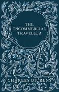 The Uncommercial Traveller,With Appreciations and Criticisms By G. K. Chesterton