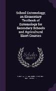 School Entomology, An Elementary Textbook of Entomology for Secondary Schools and Agricultural Short Courses