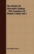 The Works of Alexandre Dumas - The Countess of Monte-Cristo, Vol I