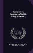 Speeches on Questions of Public Policy, Volume 2