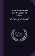 The British Empire And A League Of Peace: Suggesting The Purpose And Form Of An Alliance Of The English-speaking Peoples