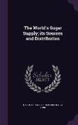 The World's Sugar Supply, Its Sources and Distribution