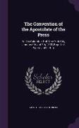 The Convention of the Apostolate of the Press: Held in Columbus Hall, New York City, January 6th and 7th, 1892, Report of Papers and Letters