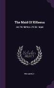 The Maid Of Killeena: And The Marriage Of Moira Fergus