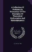 A Collection Of Problems In Illustration Of The Principles Of Theoretical Hydrostatics And Hydrodynamics