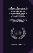 An Enquiry, Concerning the Liberty, and Licentiousness of the Press, and the Uncontroulable Nature of the Human Mind [electronic Resource]: Containing