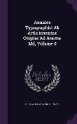 Annales Typographici Ab Artis Inventae Origine Ad Annvm Md, Volume 4
