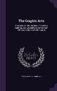 The Graphic Arts: A Treatise On The Varieties Of Drawing, Painting, And Engraving In Comparison With Each Other And With Nature