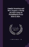 Family Desertion and Non-Support, a Study of Court Cases in Philadelphia from 1916 to 1920