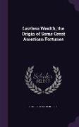 Lawless Wealth, The Origin of Some Great American Fortunes