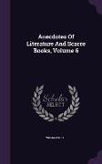 Anecdotes Of Literature And Scarce Books, Volume 6