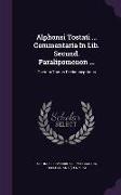 Alphonsi Tostati ... Commentaria In Lib. Secund. Paralipomenon ...: Operum Tomus Decimuseptimus
