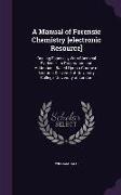 A Manual of Forensic Chemistry [electronic Resource]: Dealing Especially With Chemical Evidence, its Preparation and Adduction: Based Upon a Course of