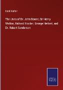 The Lives of Dr. John Donne, Sir Henry Wotton, Richard Hooker, George Herbert, and Dr. Robert Sanderson