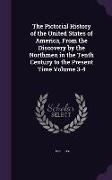 The Pictorial History of the United States of America, from the Discovery by the Northmen in the Tenth Century to the Present Time Volume 3-4