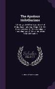 The Apodous Holothurians: A Monograph Of The Synaptidæ And Molpadiidæ, Including A Report On The Representatives Of These Families In The Collec