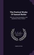 The Poetical Works Of Samuel Butler: With Life, Critical Dissertation, And Explanatory Notes, Volume 1