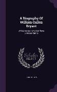 A Biography Of William Cullen Bryant: With Extracts From His Private Correspondence