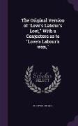 The Original Version of Love's Labour's Lost, with a Conjecture as to Love's Labour's Won