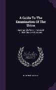 A Guide To The Examination Of The Urine: Designed Chiefly For The Use Of Clinical Clerks And Students