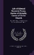 Life of Edward Bouverie Pusey, Doctor of Divinity, Canon of Christ Church: Regius Professor of Hebrew in the University of Oxford Volume 1