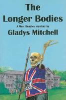 The Longer Bodies: A Mrs. Bradley Mystery