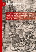 Plague Image and Imagination from Medieval to Modern Times