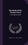 The Works Of Mr. Thomas Otway: In Three Volumes, Volume 2