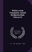Works, A New Translation. Edited by Marcus Dods Volume 15