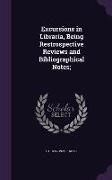 Excursions in Libraria, Being Restrospective Reviews and Bibliographical Notes