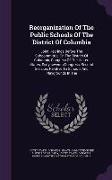 Reorganization Of The Public Schools Of The District Of Columbia: Joint Hearings Before The Subcommittee On The District Of Columbia, Congress Of The