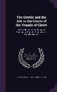 The Gentile and the Jew in the Courts of the Temple of Christ: An Introduction to the History of Christianity, From the German by N. Darnell Volume 2