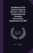 Handbook of the Courses Open to Women in British, Continental and Canadian Universities. Supplement for 1897