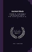 Ancient Ideals: A Study Of Intellectual And Spiritual Growth From Early Times To The Establishment Of Christianity, Volume 2