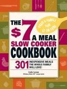 The $7 a Meal Slow Cooker Cookbook