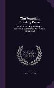 The Venetian Printing Press: An Historical Study Based Upon Documents For The Most Part Hitherto Unpublished