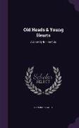Old Heads & Young Hearts: A Comedy In Five Acts
