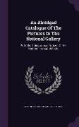 An Abridged Catalogue Of The Pictures In The National Gallery: With Short Biographical Notices Of The Painters. Foreign Schools