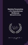 Epistola Paraenetica ... Pro Emendatione Studiorum Monasticorum