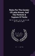 Rules For The Gender Of Latin Nouns, And The Perfects & Supines Of Verbs: With An Appendix, Containing Hints On Latin Construing, Etc