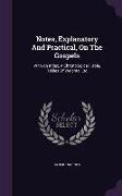 Notes, Explanatory And Practical, On The Gospels: With An Index, A Chronological Table, Tables Of Weights, Etc