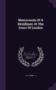 Memoranda Of A Residence At The Court Of London