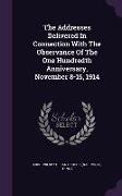 The Addresses Delivered In Connection With The Observance Of The One Hundredth Anniversary, November 8-15, 1914