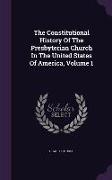 The Constitutional History Of The Presbyterian Church In The United States Of America, Volume 1